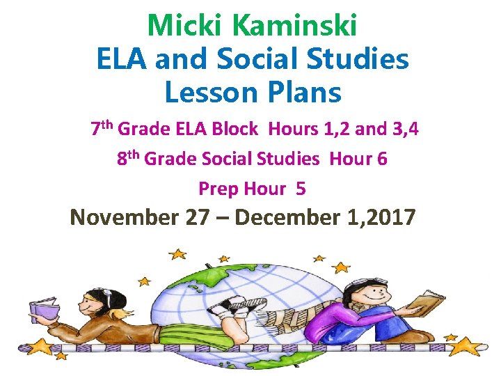 Micki Kaminski ELA and Social Studies Lesson Plans 7 th Grade ELA Block Hours