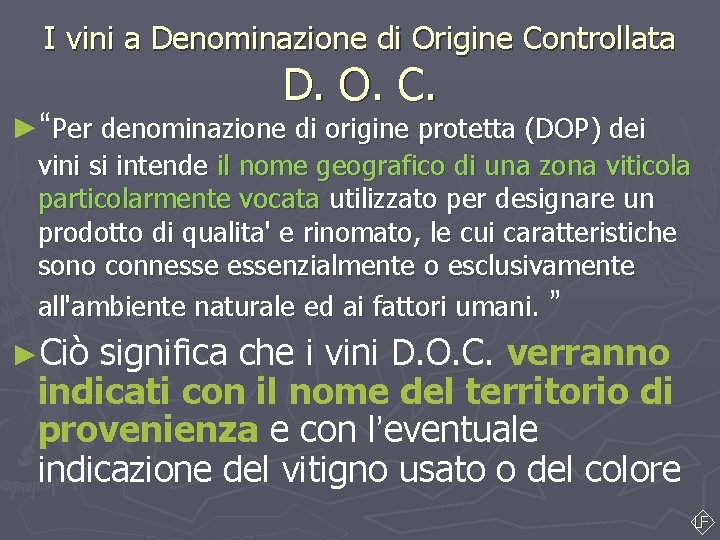 I vini a Denominazione di Origine Controllata D. O. C. ►“Per denominazione di origine I vini a Denominazione di Origine Controllata D. O. C. ►“Per denominazione di origine