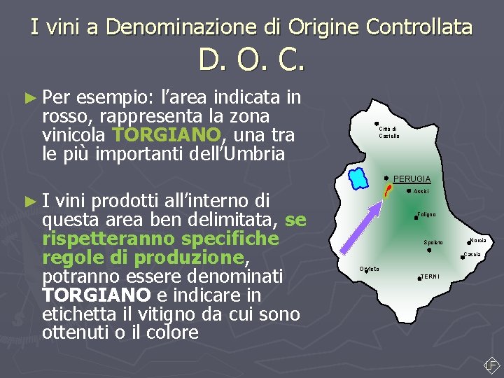 I vini a Denominazione di Origine Controllata D. O. C. ► Per esempio: l’area I vini a Denominazione di Origine Controllata D. O. C. ► Per esempio: l’area
