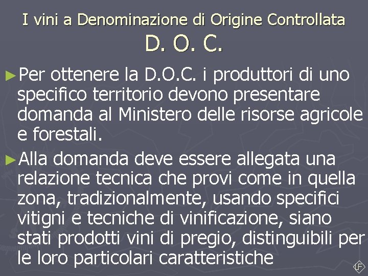 I vini a Denominazione di Origine Controllata D. O. C. ►Per ottenere la D. I vini a Denominazione di Origine Controllata D. O. C. ►Per ottenere la D.