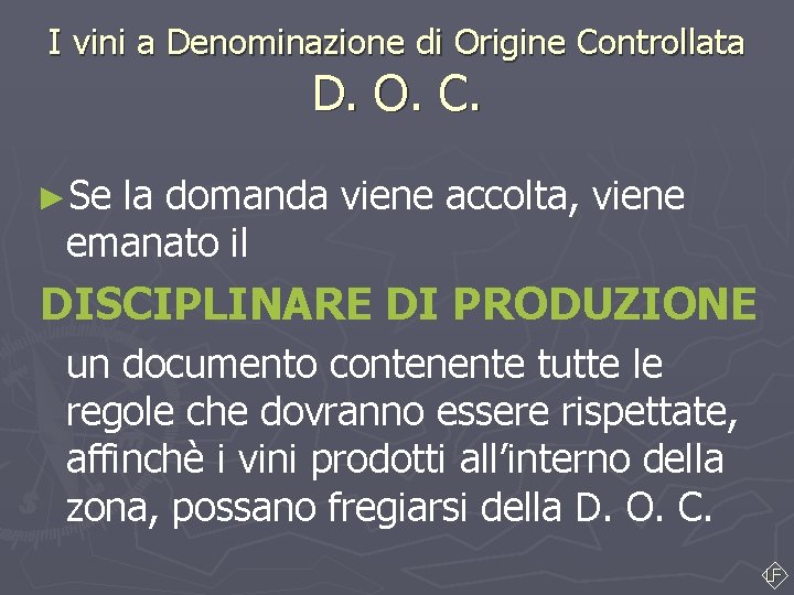 I vini a Denominazione di Origine Controllata D. O. C. ►Se la domanda viene I vini a Denominazione di Origine Controllata D. O. C. ►Se la domanda viene