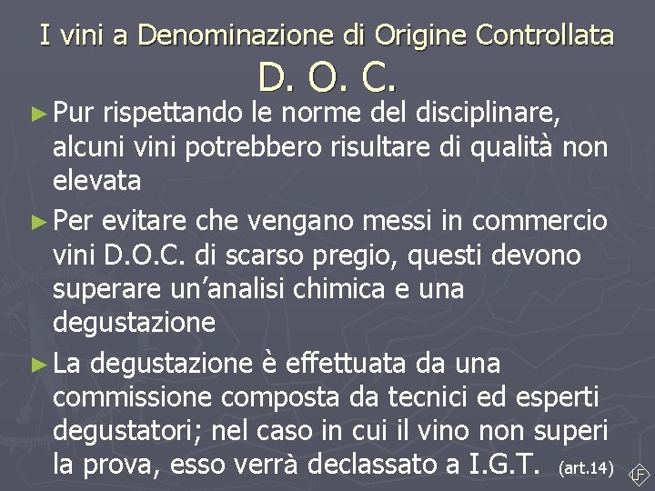 I vini a Denominazione di Origine Controllata ► Pur D. O. C. rispettando le I vini a Denominazione di Origine Controllata ► Pur D. O. C. rispettando le