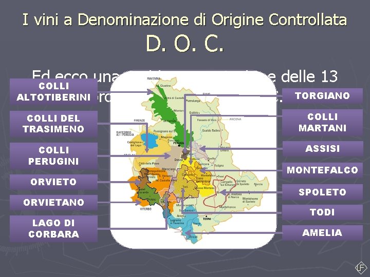 I vini a Denominazione di Origine Controllata D. O. C. Ed ecco una rapida I vini a Denominazione di Origine Controllata D. O. C. Ed ecco una rapida