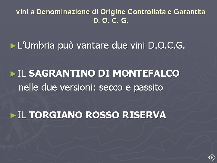 vini a Denominazione di Origine Controllata e Garantita D. O. C. G. ► L’Umbria vini a Denominazione di Origine Controllata e Garantita D. O. C. G. ► L’Umbria