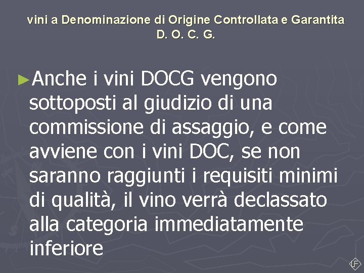 vini a Denominazione di Origine Controllata e Garantita D. O. C. G. ►Anche i vini a Denominazione di Origine Controllata e Garantita D. O. C. G. ►Anche i