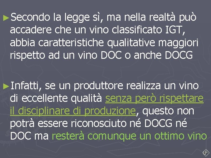 ►Secondo la legge sì, ma nella realtà può accadere che un vino classificato IGT, ►Secondo la legge sì, ma nella realtà può accadere che un vino classificato IGT,