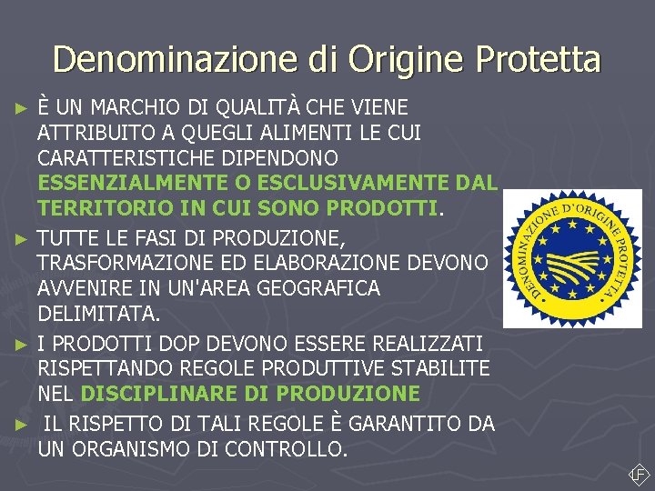 Denominazione di Origine Protetta È UN MARCHIO DI QUALITÀ CHE VIENE ATTRIBUITO A QUEGLI Denominazione di Origine Protetta È UN MARCHIO DI QUALITÀ CHE VIENE ATTRIBUITO A QUEGLI