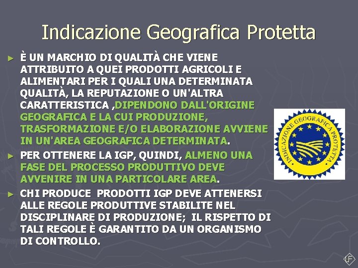 Indicazione Geografica Protetta È UN MARCHIO DI QUALITÀ CHE VIENE ATTRIBUITO A QUEI PRODOTTI Indicazione Geografica Protetta È UN MARCHIO DI QUALITÀ CHE VIENE ATTRIBUITO A QUEI PRODOTTI
