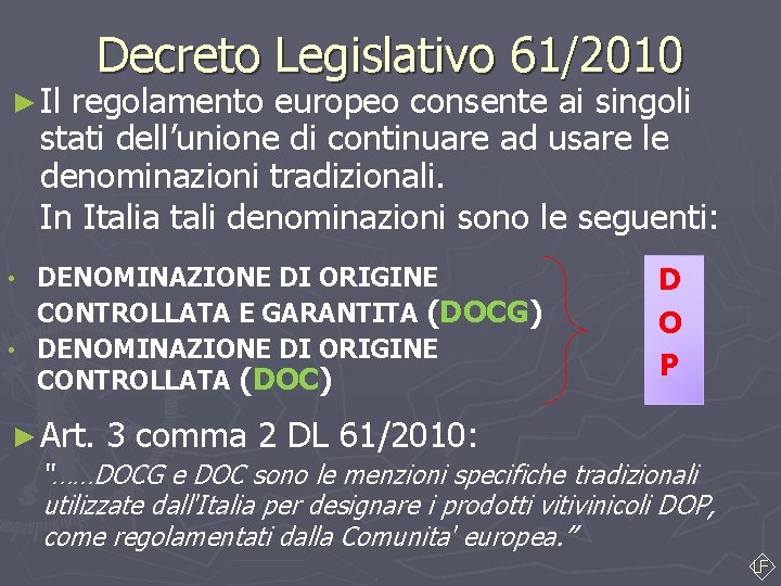 ► Il Decreto Legislativo 61/2010 regolamento europeo consente ai singoli stati dell’unione di continuare ► Il Decreto Legislativo 61/2010 regolamento europeo consente ai singoli stati dell’unione di continuare