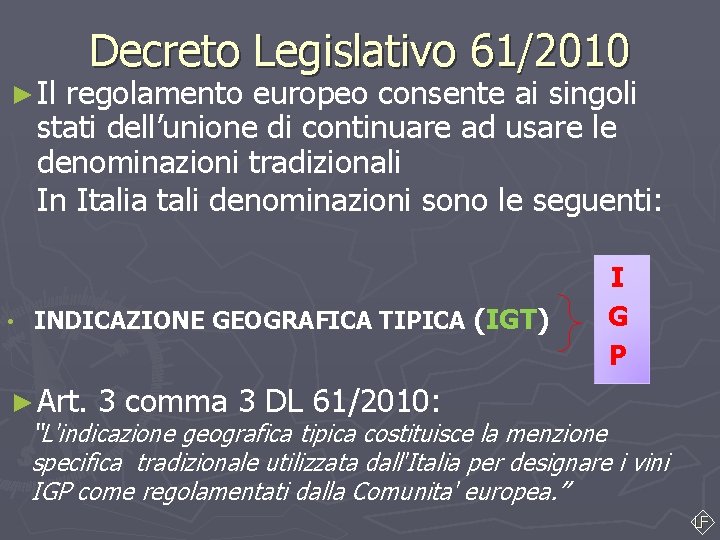 ► Il Decreto Legislativo 61/2010 regolamento europeo consente ai singoli stati dell’unione di continuare ► Il Decreto Legislativo 61/2010 regolamento europeo consente ai singoli stati dell’unione di continuare