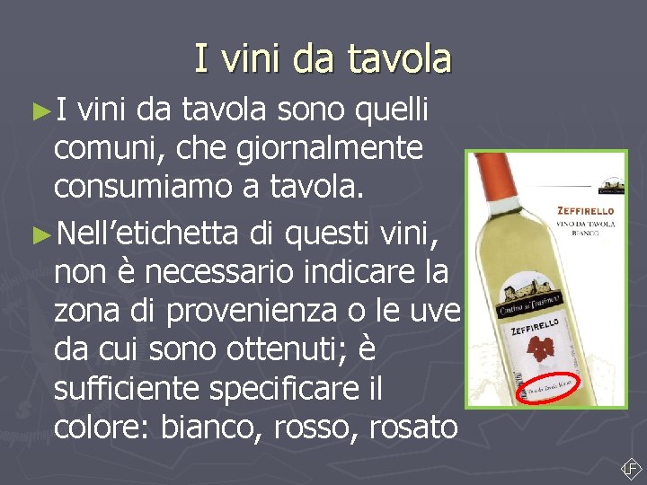 I vini da tavola ►I vini da tavola sono quelli comuni, che giornalmente consumiamo I vini da tavola ►I vini da tavola sono quelli comuni, che giornalmente consumiamo