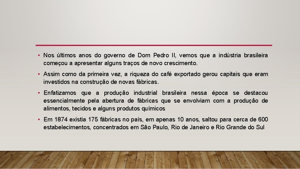  • Nos últimos anos do governo de Dom Pedro II, vemos que a
