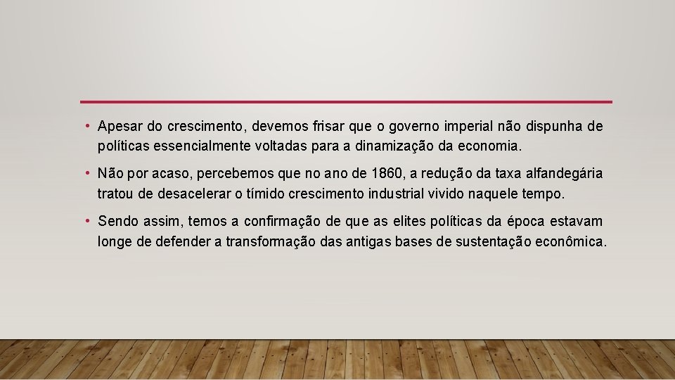  • Apesar do crescimento, devemos frisar que o governo imperial não dispunha de