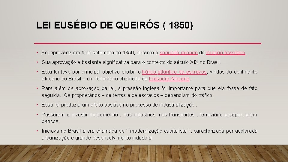 LEI EUSÉBIO DE QUEIRÓS ( 1850) • Foi aprovada em 4 de setembro de