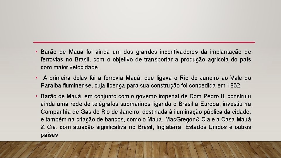 • Barão de Mauá foi ainda um dos grandes incentivadores da implantação de