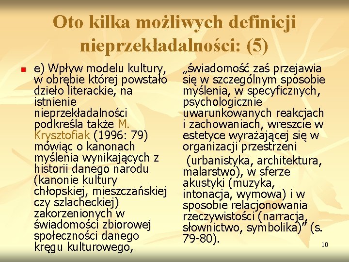 Oto kilka możliwych definicji nieprzekładalności: (5) n e) Wpływ modelu kultury, w obrębie której