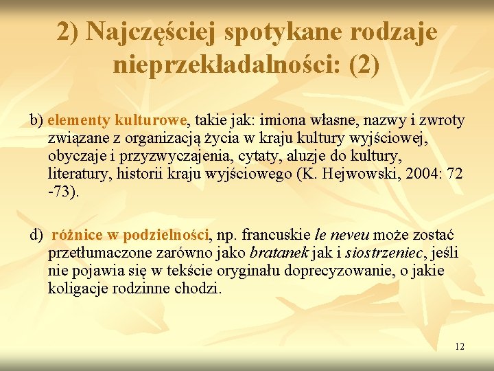 2) Najczęściej spotykane rodzaje nieprzekładalności: (2) b) elementy kulturowe, takie jak: imiona własne, nazwy