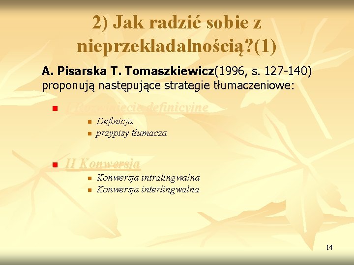 2) Jak radzić sobie z nieprzekładalnością? (1) A. Pisarska T. Tomaszkiewicz(1996, s. 127 -140)