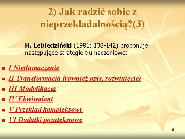 2) Jak radzić sobie z nieprzekładalnością? (3) H. Lebiedziński (1981: 138 -142) proponuje następujące
