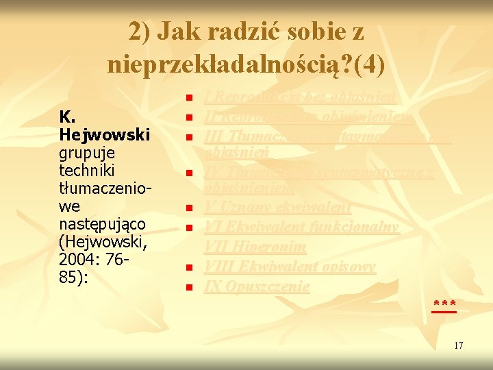 2) Jak radzić sobie z nieprzekładalnością? (4) n K. Hejwowski grupuje techniki tłumaczeniowe następująco