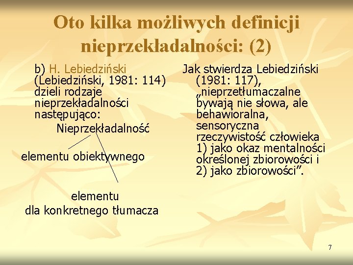 Oto kilka możliwych definicji nieprzekładalności: (2) b) H. Lebiedziński (Lebiedziński, 1981: 114) dzieli rodzaje