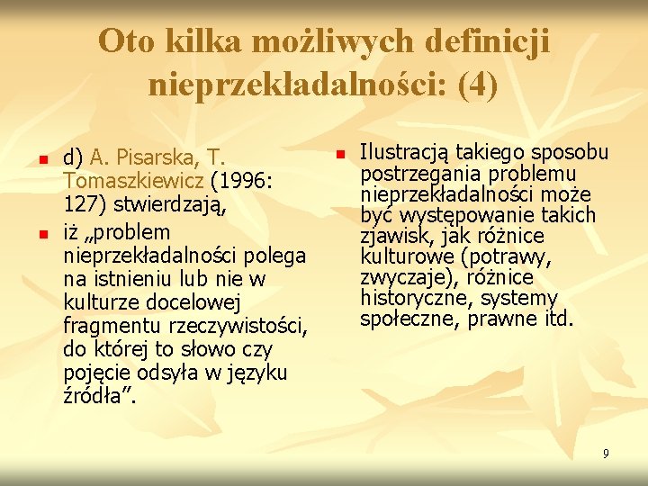 Oto kilka możliwych definicji nieprzekładalności: (4) n n d) A. Pisarska, T. Tomaszkiewicz (1996: