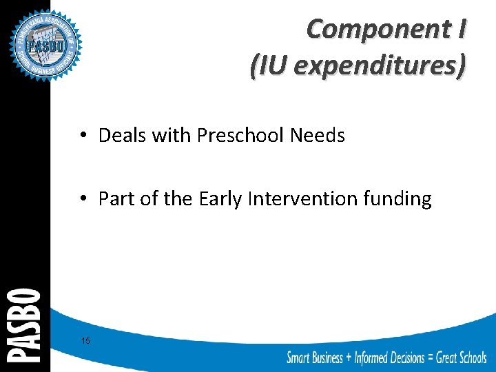 Component I (IU expenditures) • Deals with Preschool Needs • Part of the Early