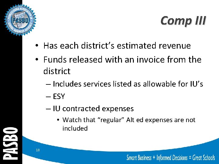 Comp III • Has each district’s estimated revenue • Funds released with an invoice Comp III • Has each district’s estimated revenue • Funds released with an invoice