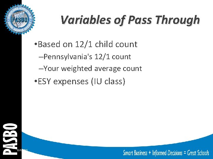 Variables of Pass Through • Based on 12/1 child count –Pennsylvania's 12/1 count –Your