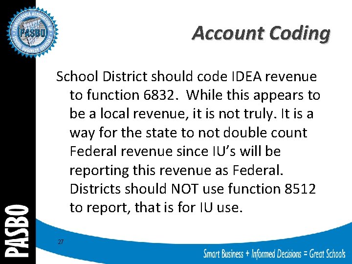 Account Coding School District should code IDEA revenue to function 6832. While this appears