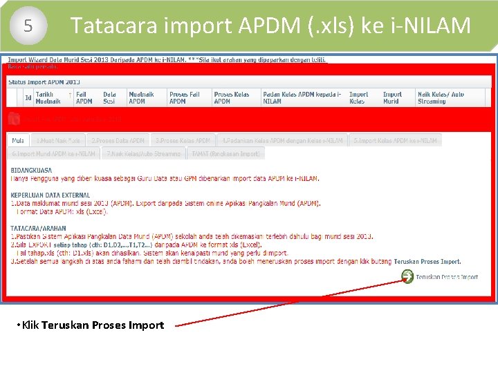  • 5 Tatacara import APDM (. xls) ke i-NILAM • Klik Teruskan Proses