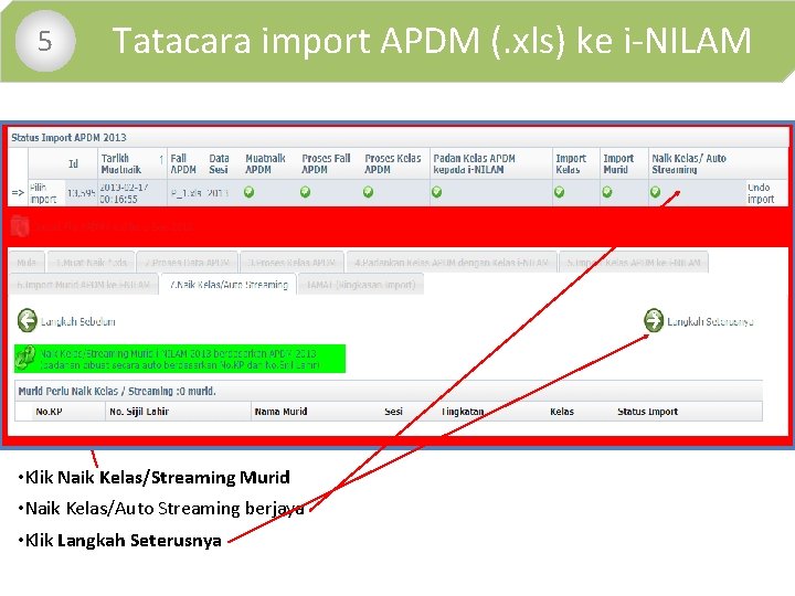  • 5 Tatacara import APDM (. xls) ke i-NILAM • Klik Naik Kelas/Streaming