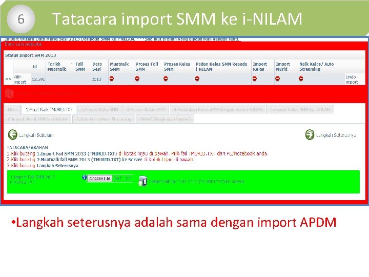  • 6 Tatacara import SMM ke i-NILAM • Langkah seterusnya adalah sama dengan