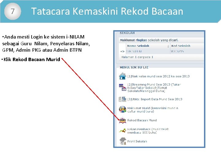  • 7 Tatacara Kemaskini Rekod Bacaan • Anda mesti Login ke sistem i-NILAM