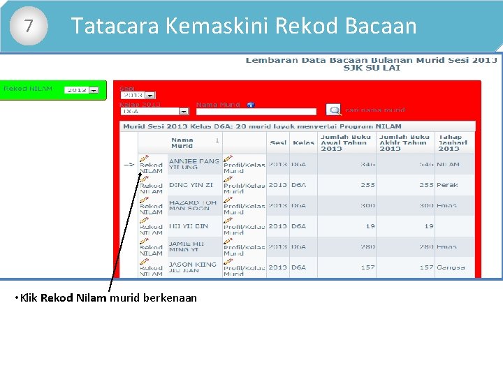  • 7 Tatacara Kemaskini Rekod Bacaan • Klik Rekod Nilam murid berkenaan 