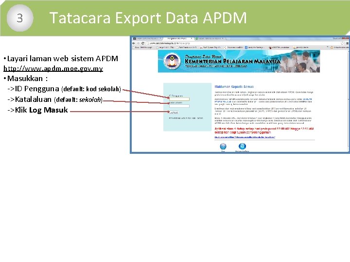  • 3 Tatacara Export Data APDM • Layari laman web sistem APDM http: