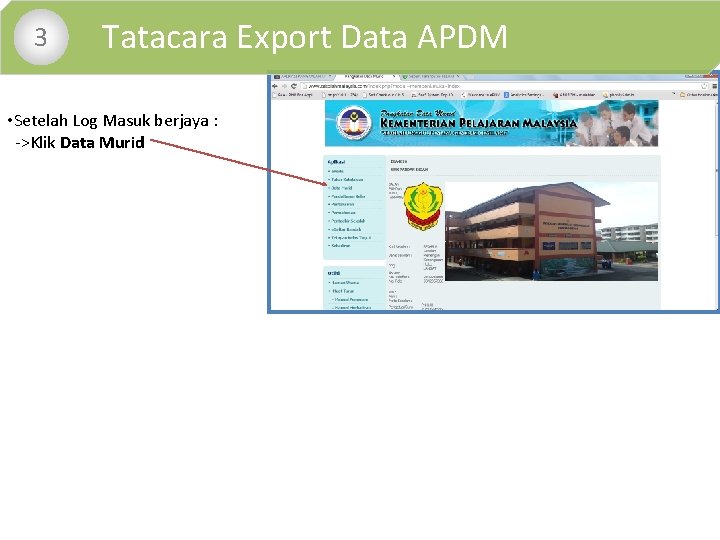  • 3 Tatacara Export Data APDM • Setelah Log Masuk berjaya : ->Klik