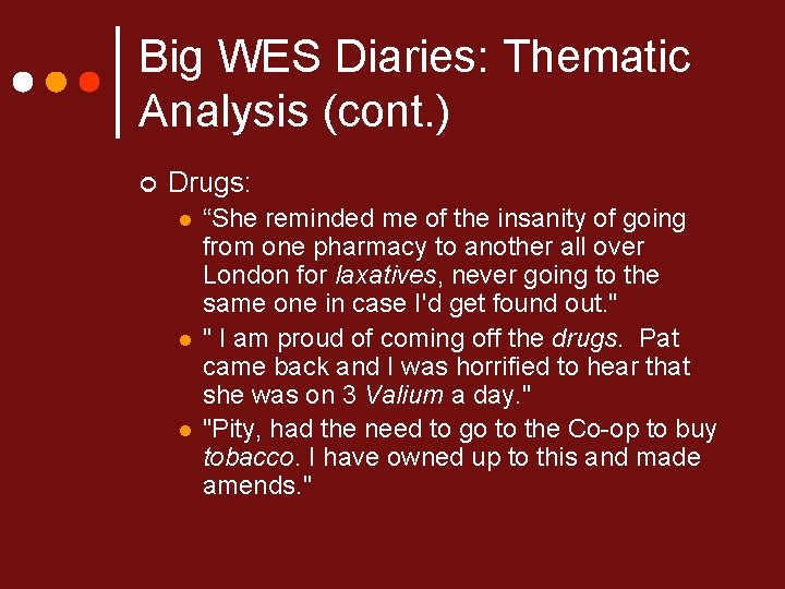 Big WES Diaries: Thematic Analysis (cont. ) ¢ Drugs: l l l “She reminded