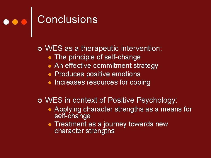 Conclusions ¢ WES as a therapeutic intervention: l l ¢ The principle of self-change