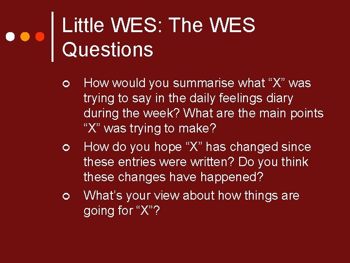 Little WES: The WES Questions ¢ ¢ ¢ How would you summarise what “X”