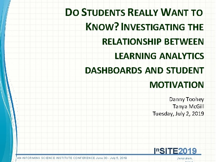 DO STUDENTS REALLY WANT TO KNOW? INVESTIGATING THE RELATIONSHIP BETWEEN LEARNING ANALYTICS DASHBOARDS AND DO STUDENTS REALLY WANT TO KNOW? INVESTIGATING THE RELATIONSHIP BETWEEN LEARNING ANALYTICS DASHBOARDS AND