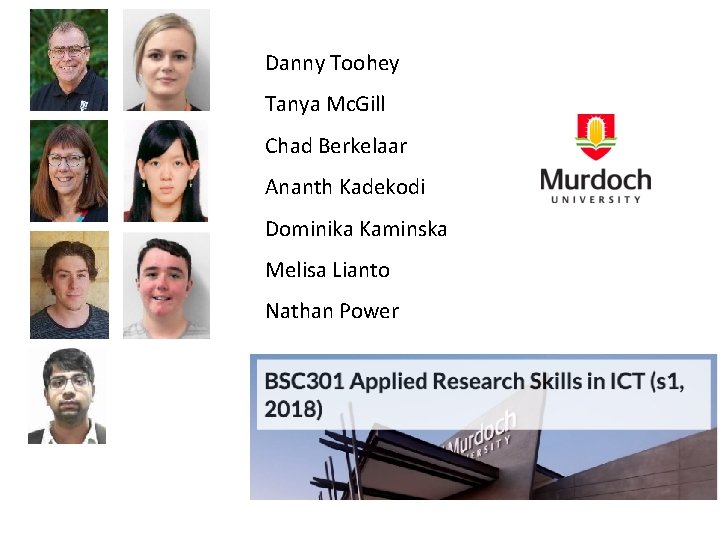 Danny Toohey Tanya Mc. Gill Chad Berkelaar Ananth Kadekodi Dominika Kaminska Melisa Lianto Nathan Danny Toohey Tanya Mc. Gill Chad Berkelaar Ananth Kadekodi Dominika Kaminska Melisa Lianto Nathan