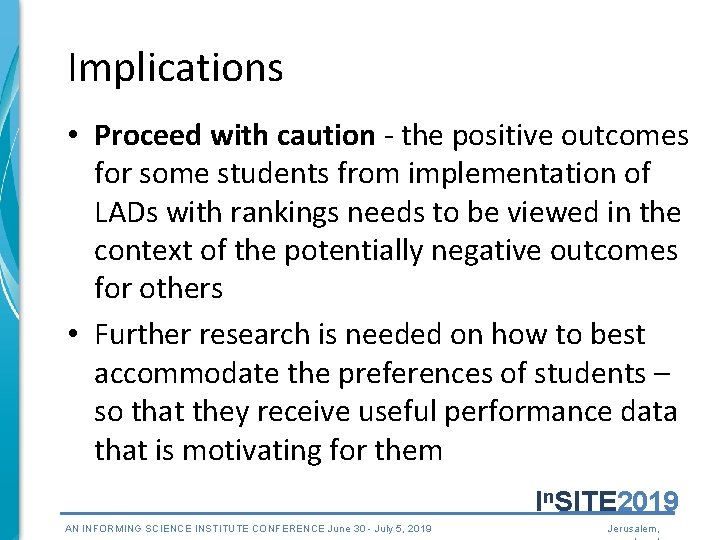 Implications • Proceed with caution - the positive outcomes for some students from implementation Implications • Proceed with caution - the positive outcomes for some students from implementation