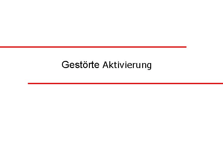 Gestörte Aktivierung 