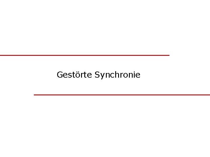 Gestörte Synchronie 