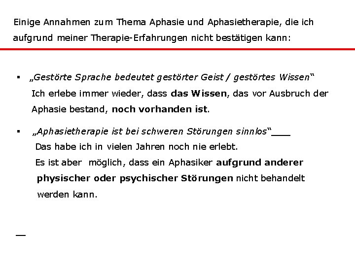 Einige Annahmen zum Thema Aphasie und Aphasietherapie, die ich aufgrund meiner Therapie-Erfahrungen nicht bestätigen