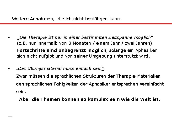 Weitere Annahmen, die ich nicht bestätigen kann: § „Die Therapie ist nur in einer