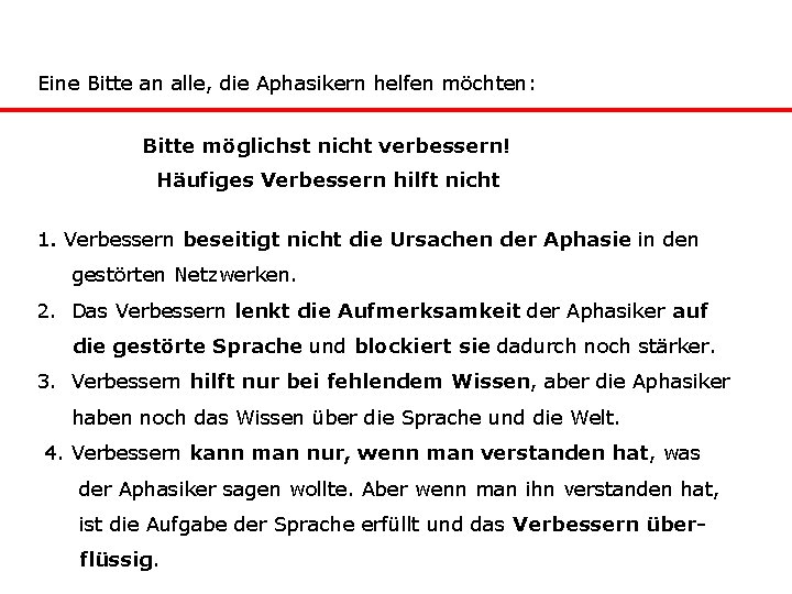 Eine Bitte an alle, die Aphasikern helfen möchten: Bitte möglichst nicht verbessern! Häufiges Verbessern