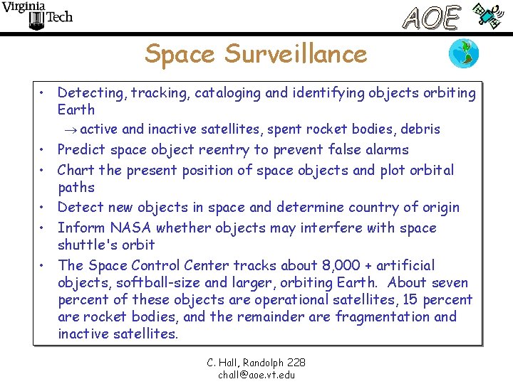 Space Surveillance • Detecting, tracking, cataloging and identifying objects orbiting Earth ® active and