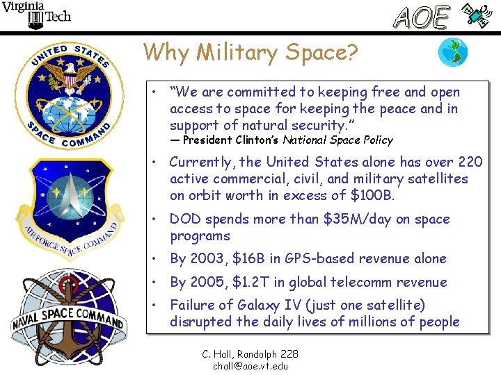 Why Military Space? • “We are committed to keeping free and open access to